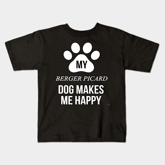 My Berger Picard Makes Me Happy - Gift For Berger Picard Dog Lover Kids T-Shirt by HarrietsDogGifts